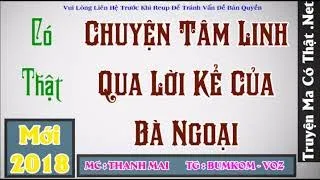 Chuyện Tâm Linh Qua Lời Kể Của Bà Ngoại | Truyện Ma 2018 Cực Hay