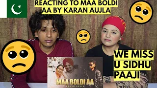 Maa Boldi aa - Karan Aujla | Tribute to Sidhu Moose Wala | PAKISTANIS REACTION |