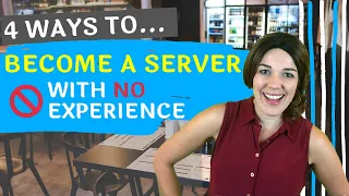 4 Ways To Get A Server Job WITHOUT Experience | How To Prepare For A Restaurant Interview