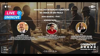 UNINOVE LIVE - DESAFIOS DAS MUDANÇAS CLIMÁTICAS NA CIDADE DE SÃO PAULO