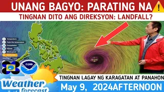 UNANG BAGYO PARATING NA THIS WEEKEND⚠️TINGNAN DITO⚠️ LANDFALL?⚠️WEATHER UPDATE TODAY May 9, 2024p.m