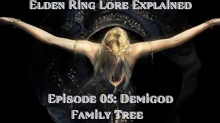 Elden Ring Lore Explained Ep. 05: Demigod Family Tree