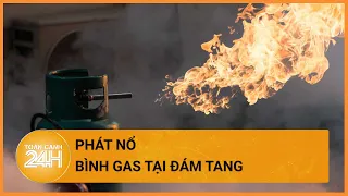 Hỏa hoạn tại đám tang, 4 người trong một gia đình bỏng nặng | Toàn cảnh 24h