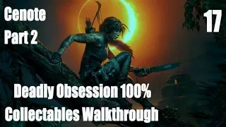 Shadow of the Tomb Raider 100% Collectables Deadly Obsession Cenote Walkthrough Pt 17