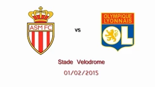 AS Monaco vs Olympique Lyonnais ( Ligue 1 ) 01/02/2015