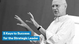 5 Keys to Success for the Strategic Leader