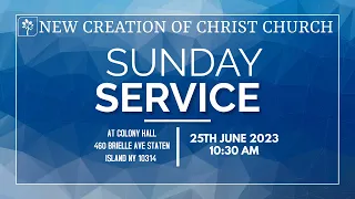 SUNDAY CHURCH SERVICE || Pastor Robinson || New Creation of Christ Church || JUNE 25TH 2023