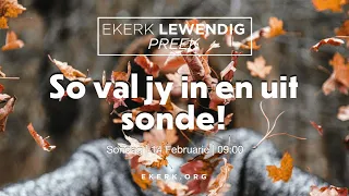 So val jy in en uit sonde! [14 Feb 2021]