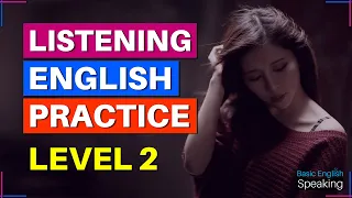 Listening Practice Level 2 - Improve Listening Skills - Learn to Speak English Fluently