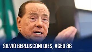 Former Italian prime minister Silvio Berlusconi has died