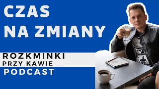 Czas na zmiany - Rozkminka przy kawie