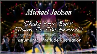 Michael Jackson - Shake Your Body (Down To The Ground) - Instrumental Interlude - Studio Recreation