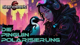 Die Pinguinpolarisierung  - Shadowrun [Cyberpunk] Hörspiel