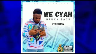 FergyDon -  We Cyah Bruck Back (Official Audio)