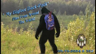 "MY BIGFOOT BACK-PACK" & THE MANY PINS FROM ALL OVER THE WORLD! I LOVE THEM ALL! Please Read Below