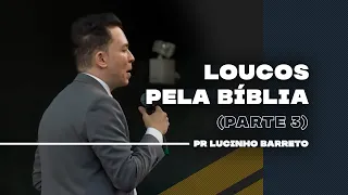 Loucos pela Bíblia | Parte 3 | 03 | Pr Lucinho