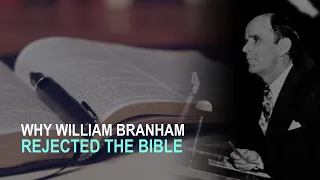 William Branham Rejected the Bible