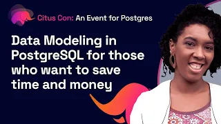 Data modeling for those who want to save time and money! | Citus Con: An Event for Postgres 2022
