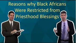 Reasons why Black Africans were restricted from the Priesthood Blessings