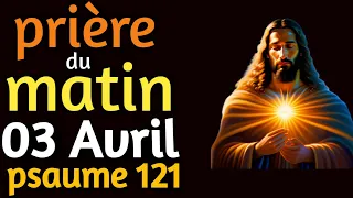 🌅 Prière Matinale du Mercredi - 03 Avril 2024 | Psaume 121: Guidance Divine pour la Journée 🌟