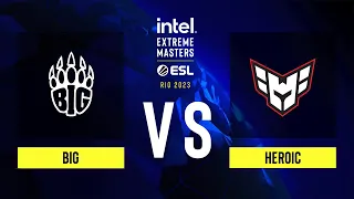 BIG vs. HEROIC - Map 1 [Vertigo] - IEM Rio 2023 - Upper bracket