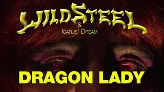 Wild Steel - Dragon Lady (feat. Icarus' Dream) OFFICIAL VIDEO