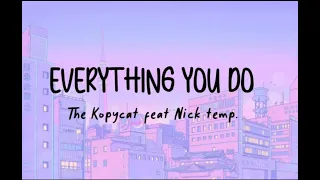 #liriklagu The Kopycat feat Nick temp. || Everything you do ♫ #lyric #thekopycat #nicktemp