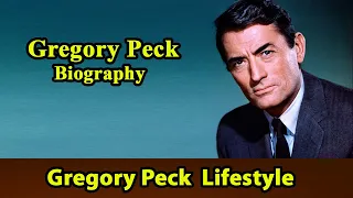 Gregory Peck Biography|Life story|Lifestyle|Wife|Family|House|Age|Net Worth|Upcoming Movies|Movies,