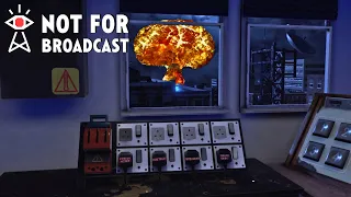 Not For Broadcast | Part 7: Going Nuclear!