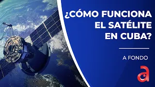 ¿Cómo funcionaría el Satélite que daría acceso grátis al Internet en Cuba?