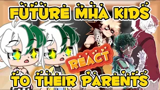 || Future Mha Kids React To Their Parents || Tddk//Krbk AU