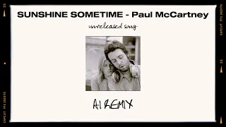 Sunshine Sometime - Paul McCartney (AI REMIX)