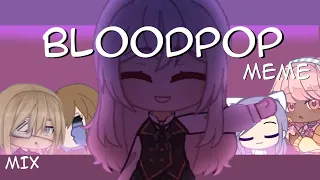 bloodpop//meme//gacha life//Mix