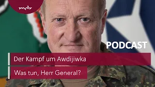 #158 Der Kampf um Awdijiwka | Podcast Was tun, Herr General? | MDR