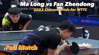 FULL MATCH: Ma Long 马龙 vs Fan Zhendong 樊振东 | 2023 Chinese Trials for WTTC (Ms-Final) HD