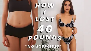 how i lost 40 POUNDS in 4 months *no exercising* my secret tips