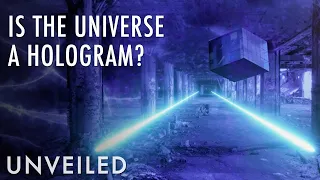 Are We Living in a Holographic Universe? | Unveiled