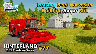 Leasing Holmer SugarBeet Harvester, Building Sugar Mill - Hinterland - Ep.77 - FS22 Timelapse Series