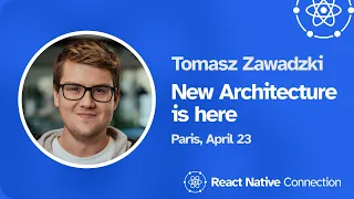 React Native Connection 2024 - Tomasz Zawadzki - New Architecture is here