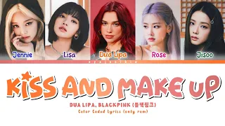 BLACKPINK, DUA LIPA 'KISS AND MAKE UP' Lyrics (블랙핑크 가사) (Color Coded Lyrics by EYAJSCIKIN)