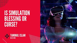 Is Simulation Blessing or Curse? | Presented by Taminul Islam