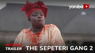 The Shepeteri Gang 2 Yoruba Movie 2024 | Official Trailer | Showing This Thurs 9th May On YorubaPlus