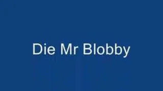 Die Mr Blobby!