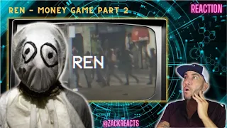 Ren - Money Game part 2 | REACTION - This is getting REALLY GOOD - Straight FIRE! 🔥🔥