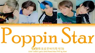 TXT (투모로우바이투게더) - Poppin' Star (Color Coded Lyrics ENG/Rom/Han가사)