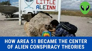 How Area 51 became the center of alien conspiracy