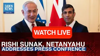 🔴 LIVE: UK PM Rishi Sunak, Israeli PM Netanyahu Address Press Conference | Dawn News English