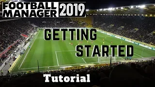 FM19 Tutorial - Getting Started: A Beginner's Guide to Football Manager 2019