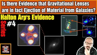 Arp's Evidence #4: Is there EVIDENCE that Gravitational Lenses are EJECTIONS of Material from AGN?