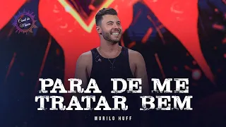 Murilo Huff - Para De Me Tratar Bem - [ DVD FORTALEZA-CE ]